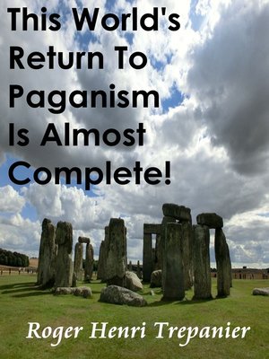 cover image of This World's Return to Paganism Is Almost Complete!
